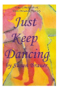 Just Keep Dancing by Susan Brauer